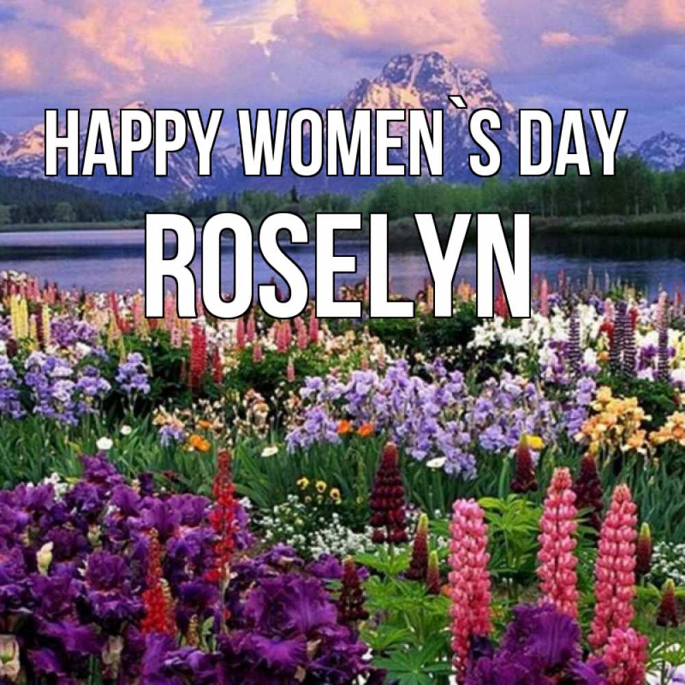 Greetings card с именем, Roselyn happy women`s day международный женский день Greetings with text for free download 